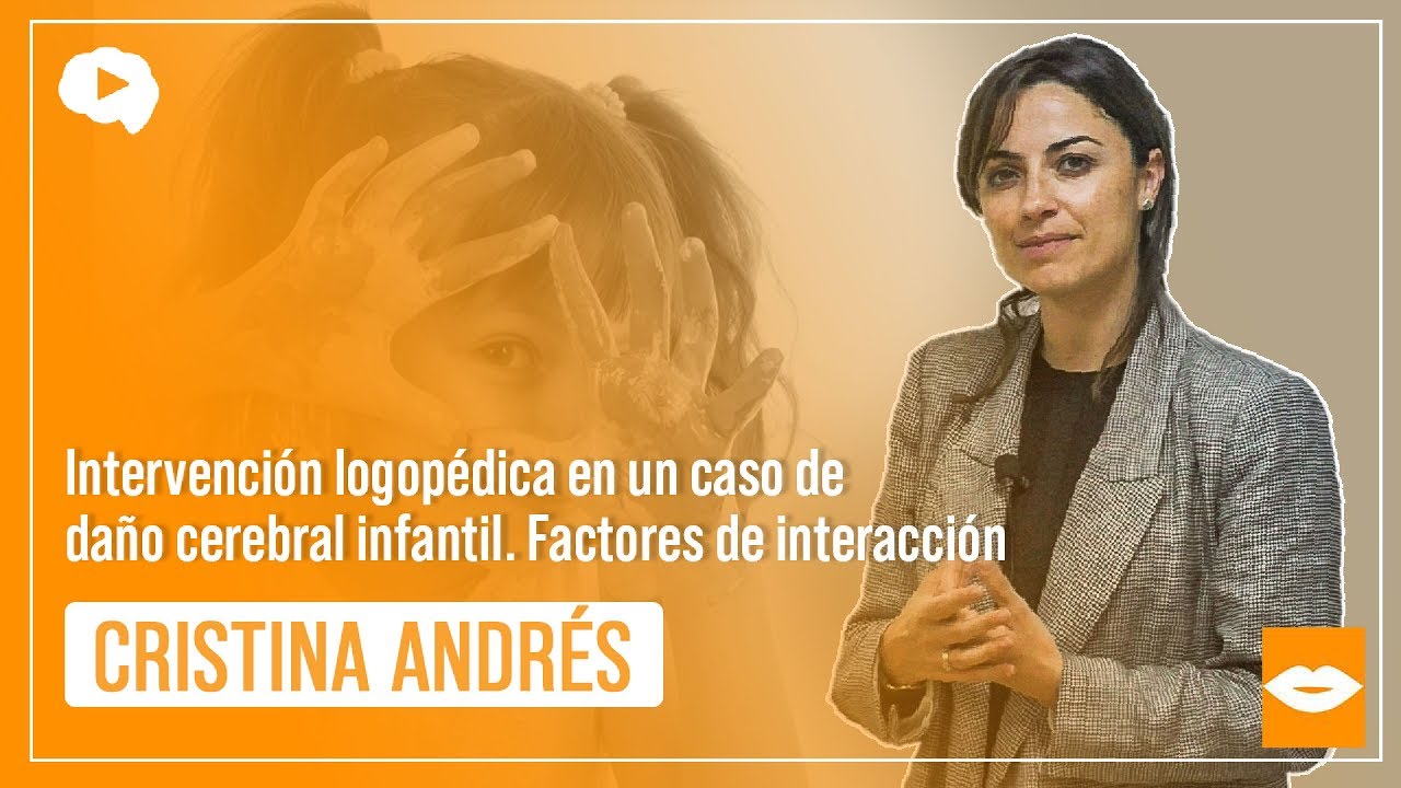 Intervención logopédica en un caso de daño cerebral infantil - Cristina Andrés