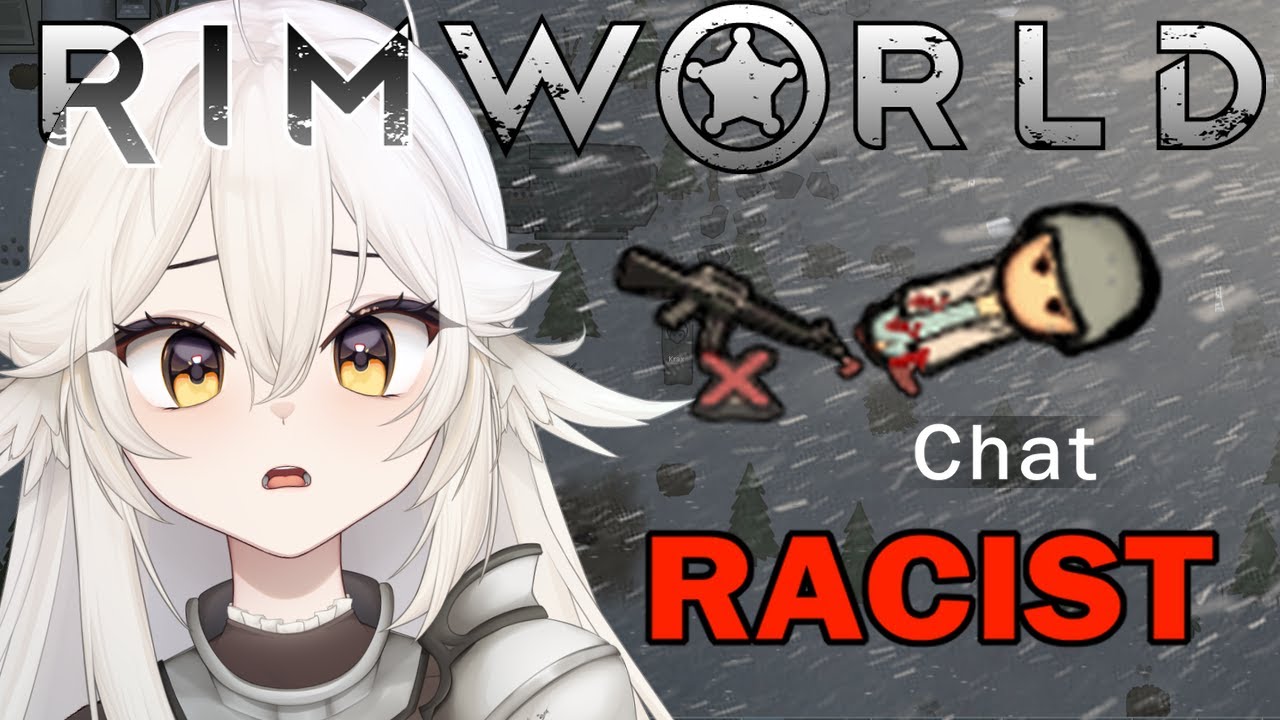 i put my chat in rimworld and they became RACIST