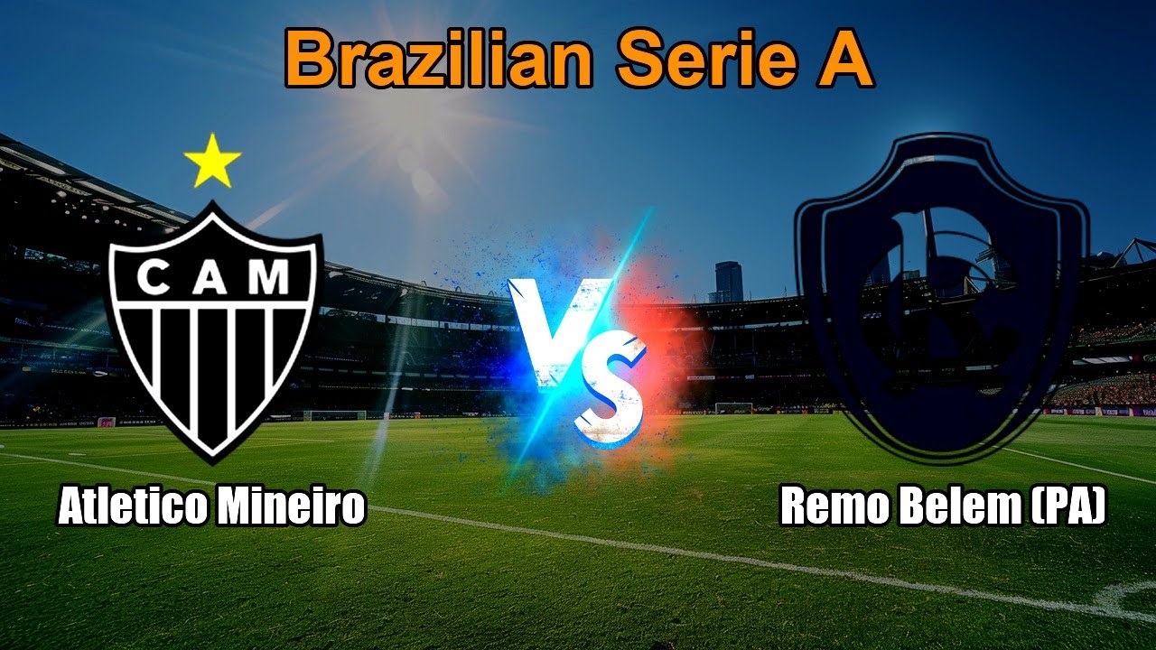 Atletico Mineiro vs Remo Belem (PA) Live Score Brazilian Serie A