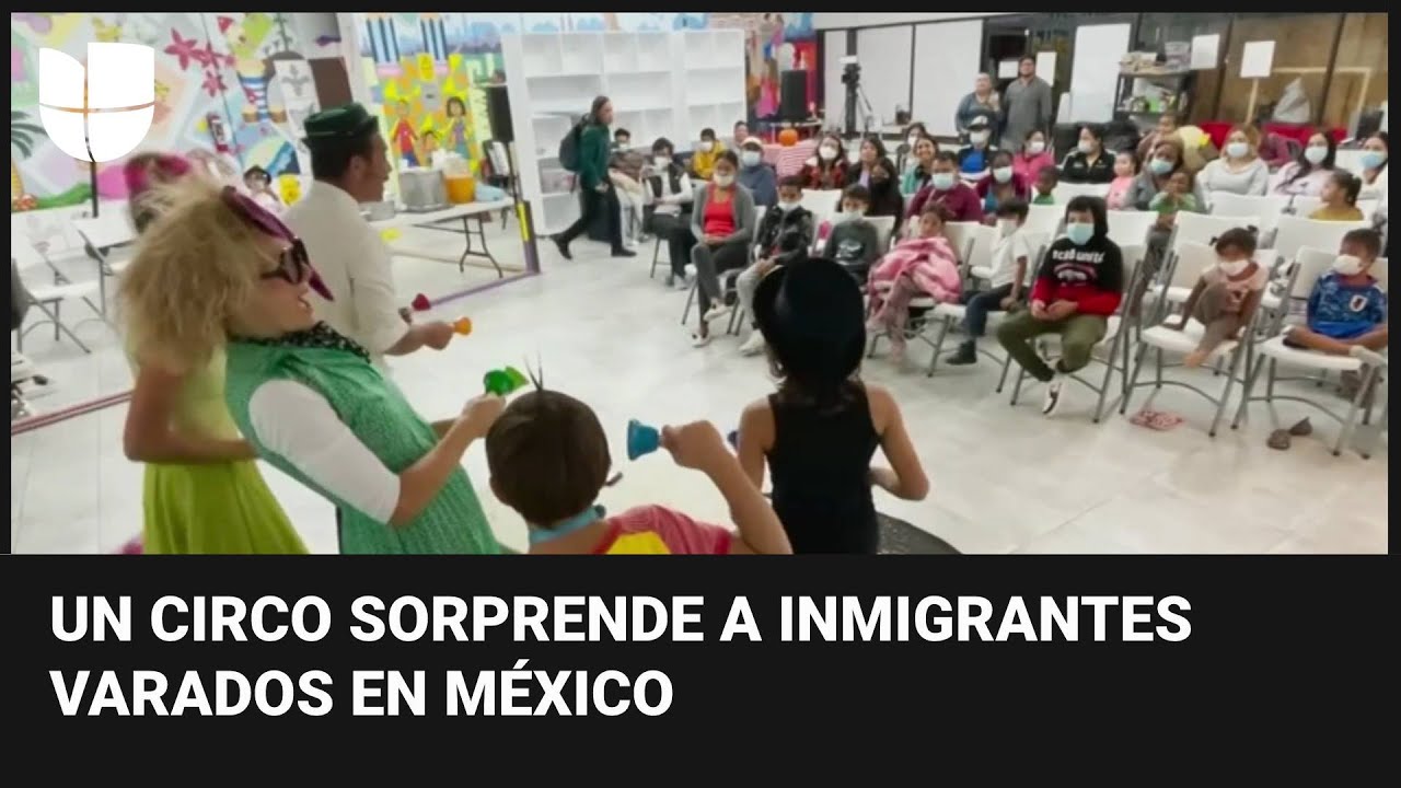 “Distraemos un poco la mente”: ‘Circus Family On The Road’ sorprende a inmigrantes varados en México