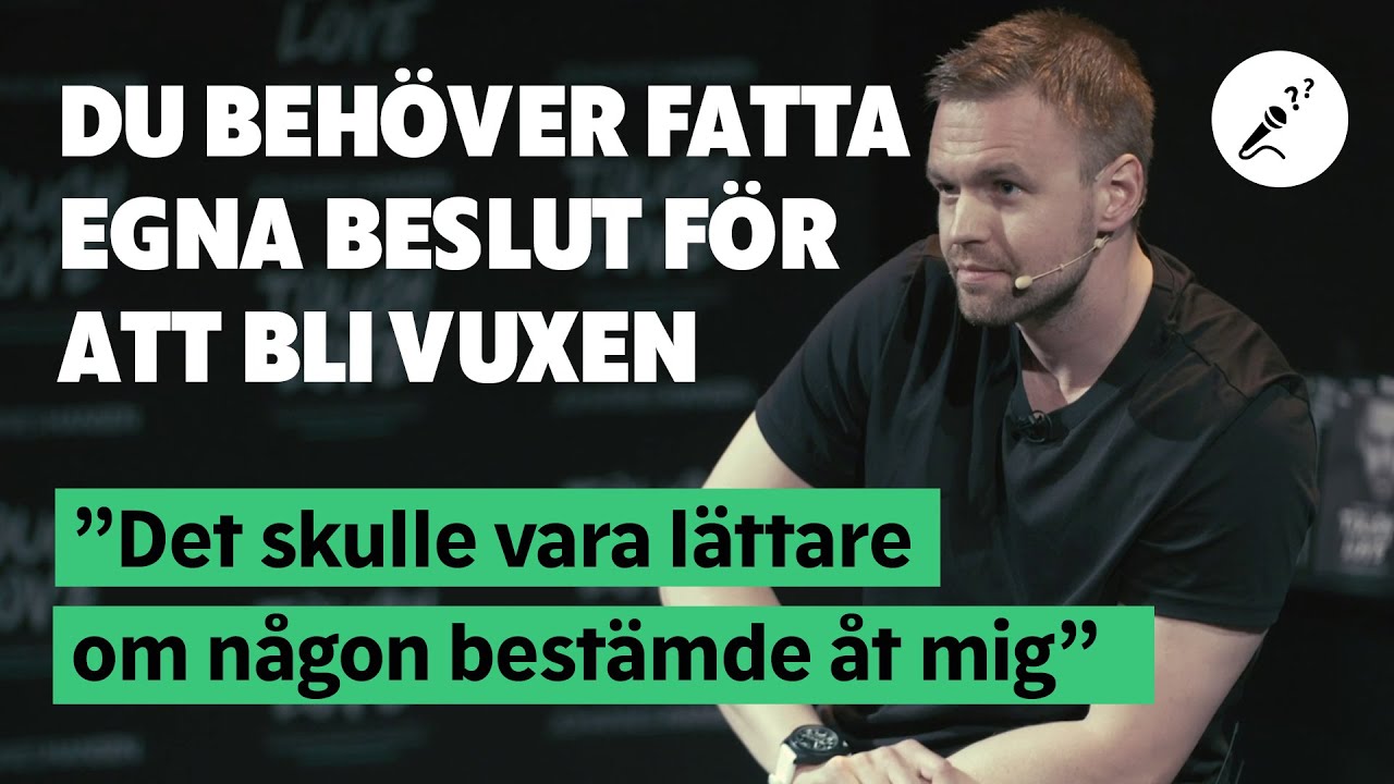 Du beh&ouml;ver fatta egna beslut f&ouml;r att bli vuxen
