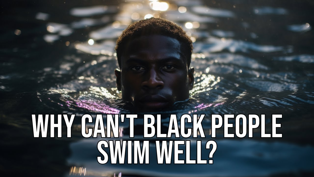 Why Can't Black People Swim Well?