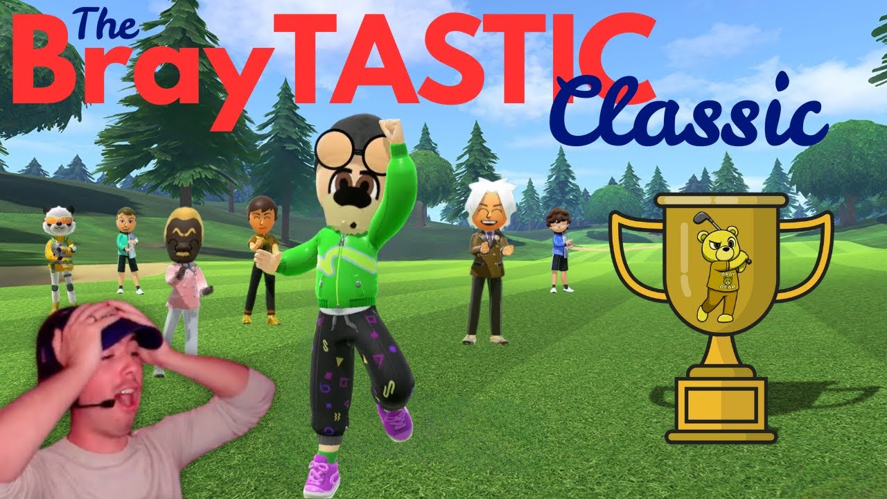 The First Ever BrayTastic Classic / Switch Sports Golf Tournament