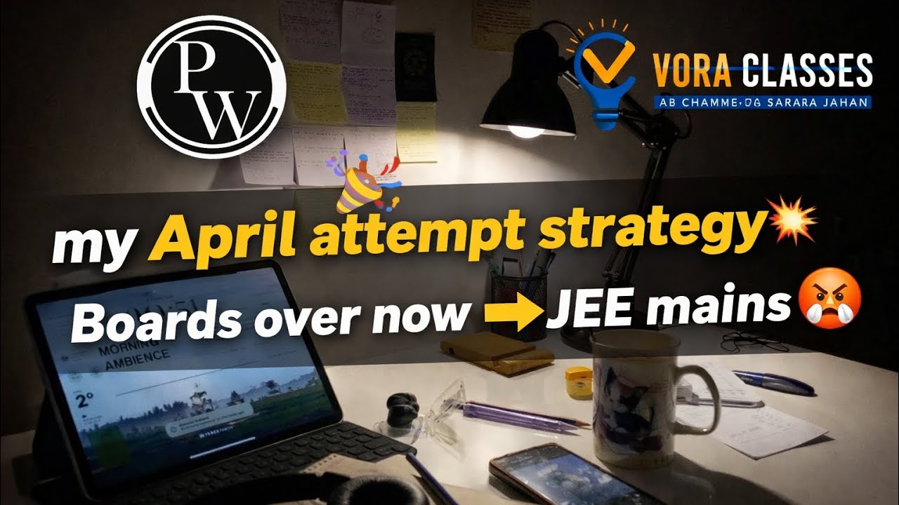 My April attempt strategy class 12 boards over now what next ?? 🥀 Jee mains 2026 strategy (mine)🔥🔱