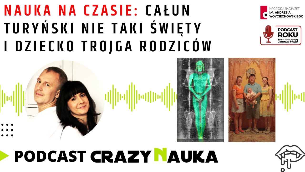 127. Nauka na czasie: Całun Turyński nie taki święty i dziecko trojga rodziców