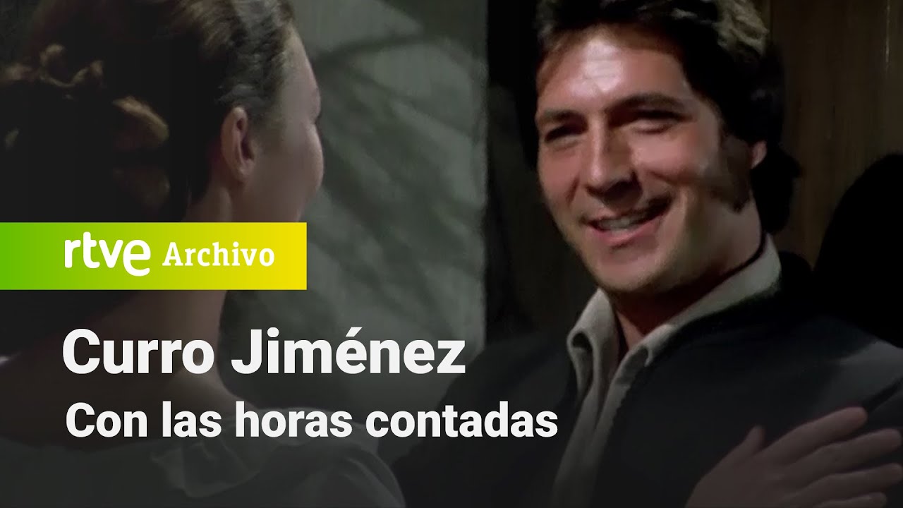 Curro Jim&eacute;nez: Cap&iacute;tulo 32 - Con las horas contadas | RTVE Archivo