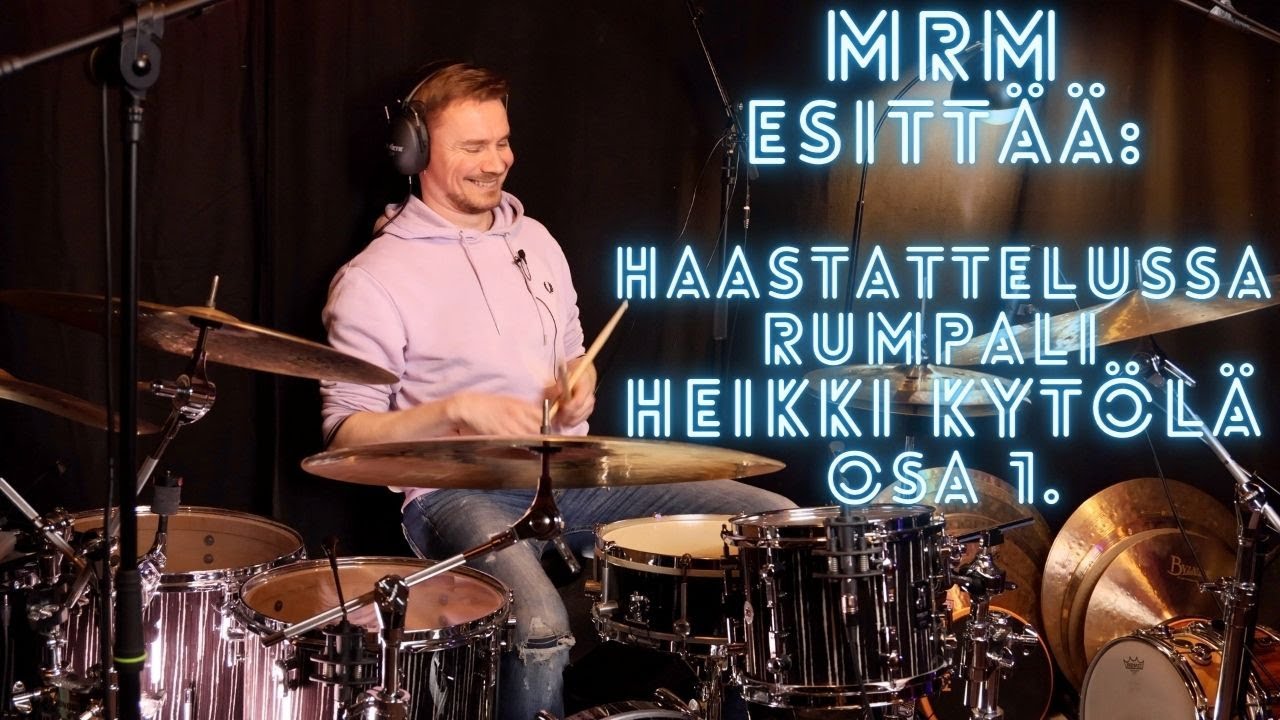 MRM esittää: Rumpali Heikki Kytölän haastattelu osa 1