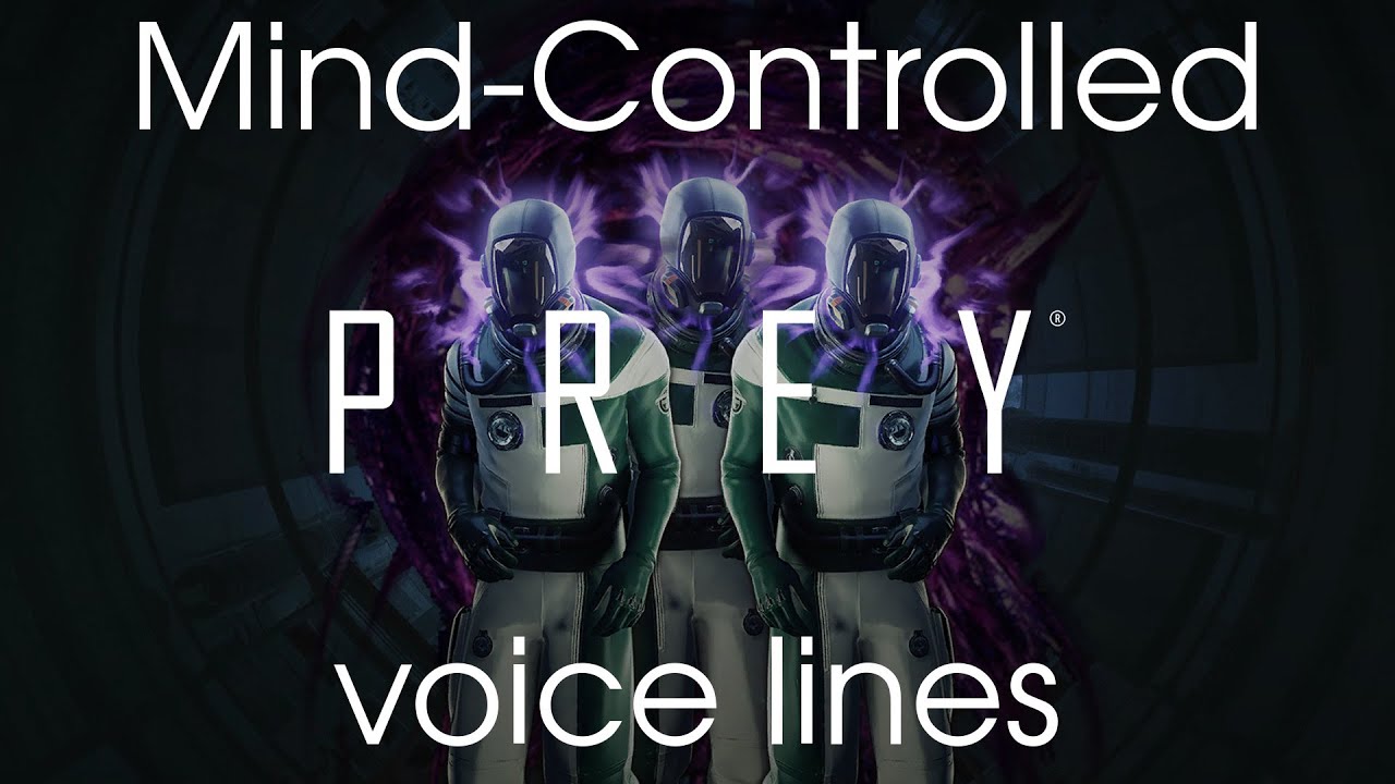 [Prey] Voice lines for mind-controlled humans (Redux)