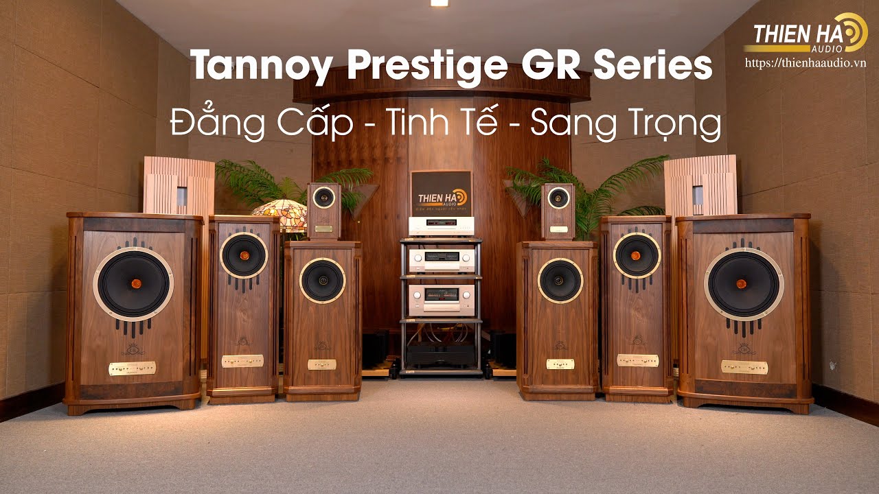 Tannoy Prestige GR Series - Đẳng Cấp - Tinh Tế - Sang Trọng