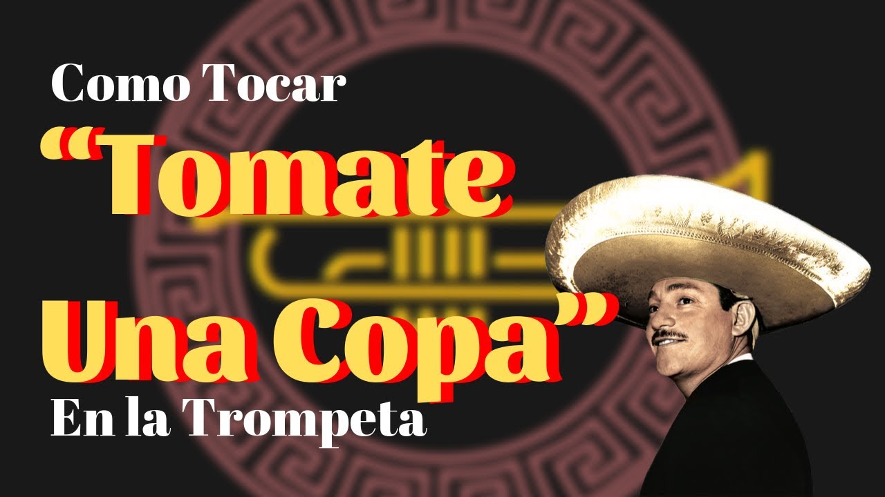 Como tocar “Tomate Una Copa” Javier Solís en la Trompeta