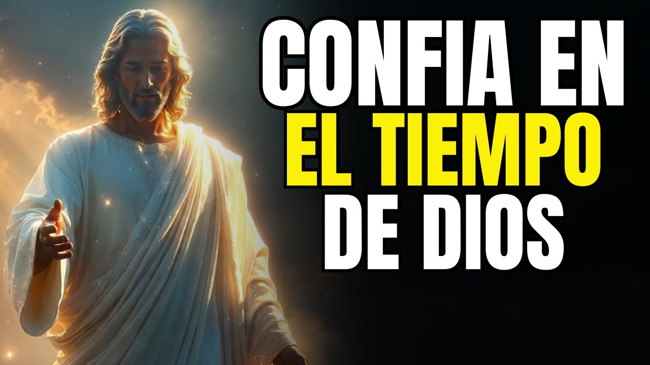 Confía en el Tiempo de Dios Aprende a Esperar y Verás Acontecer | Reflexion Cristiana