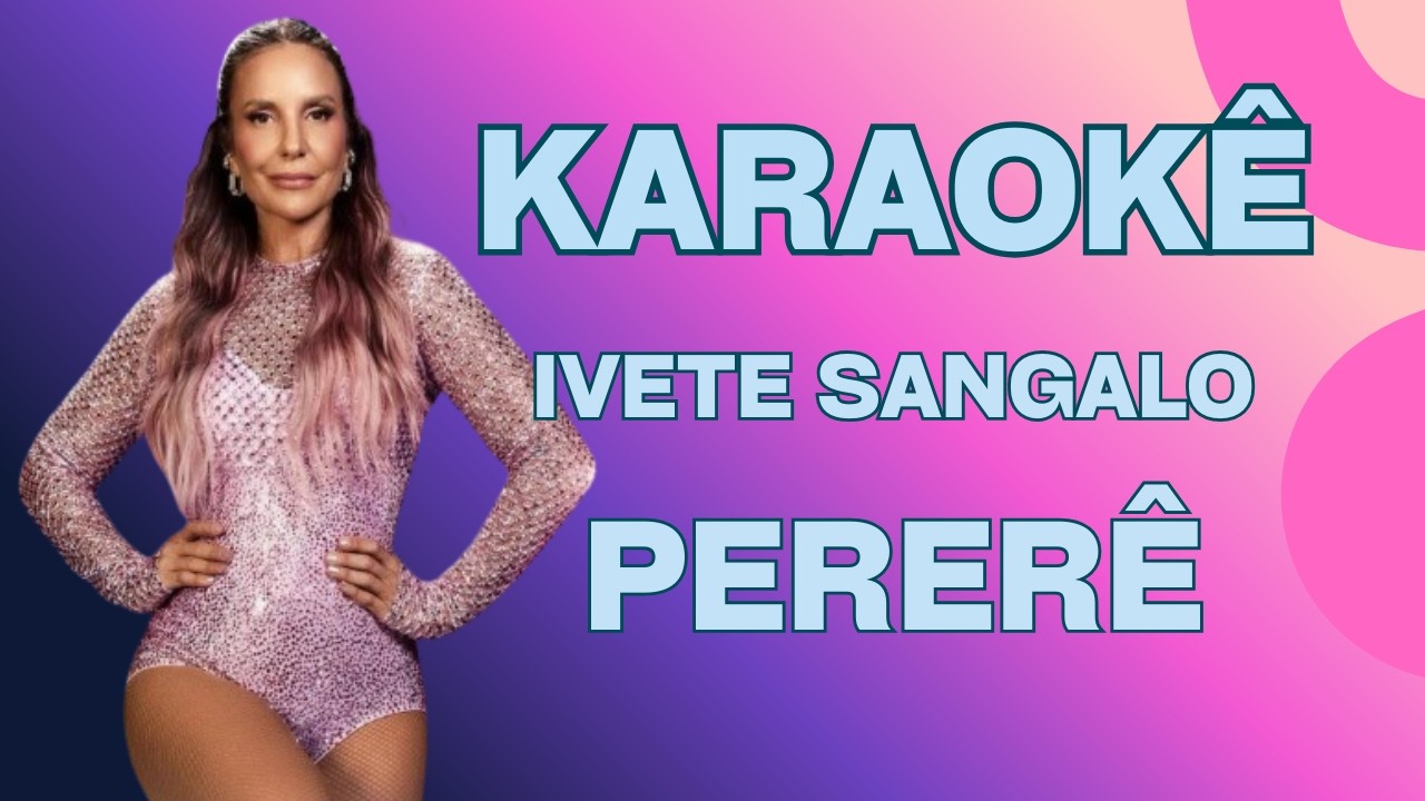 Karaokê - Ivete Sangalo - Pererê