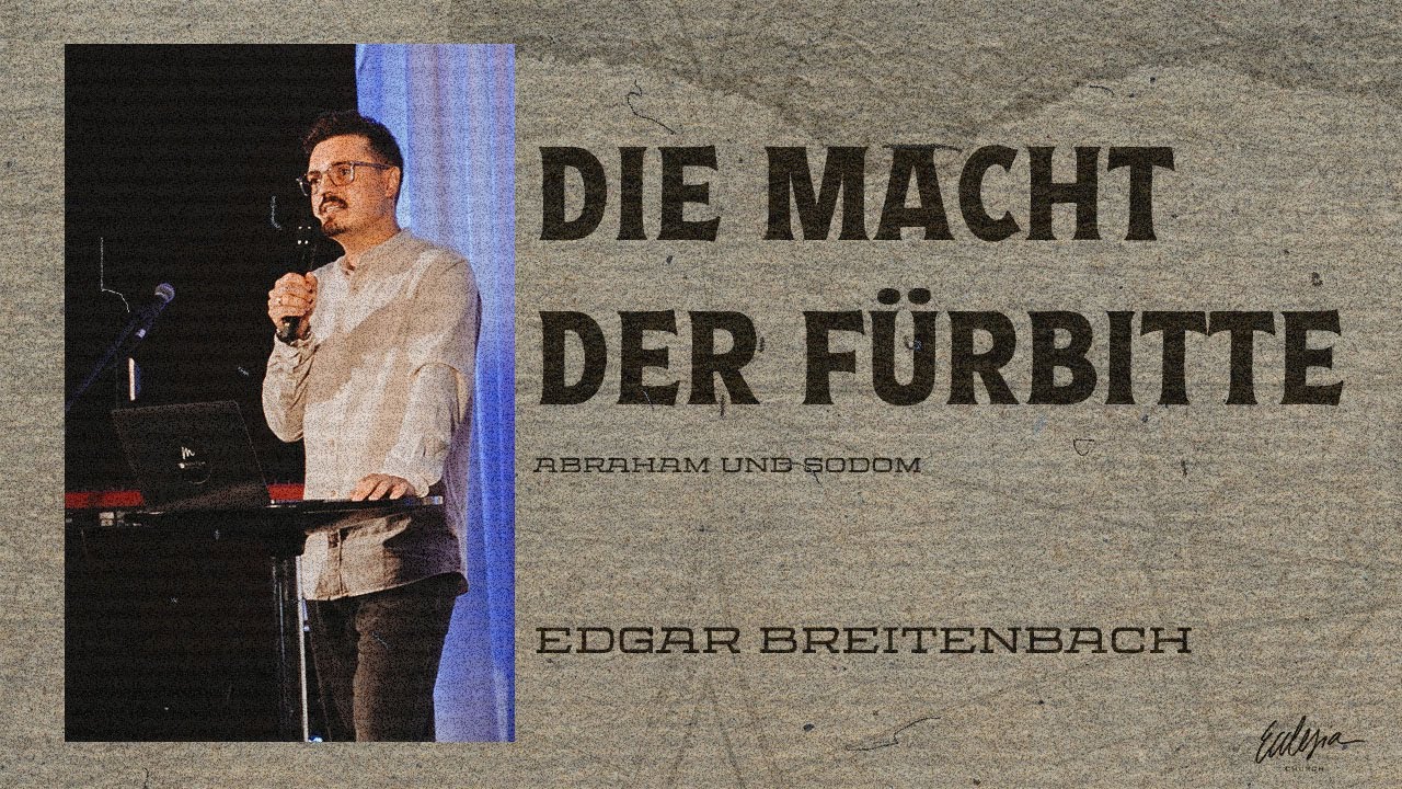 Die Macht der Fürbitte: Abraham und Sodom  | Promises  | Edgar Breitenbach | Ecclesia Church