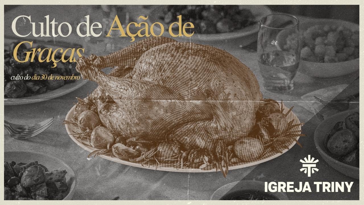 CULTO DE AÇÃO DE GRAÇAS ( 30 NOV 2025 )