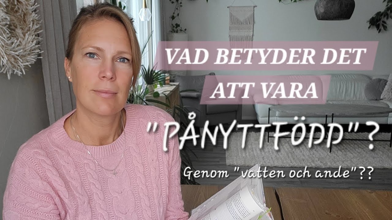 Räcker det att TRO på Jesus – eller måste vi vara PÅNYTTFÖDDA?