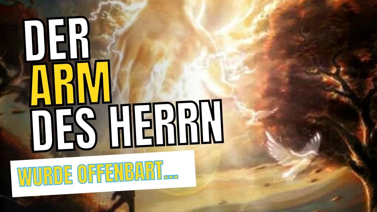 Der ARM des Herrn - der OFFENBARTE Wille GOTTES&hellip;