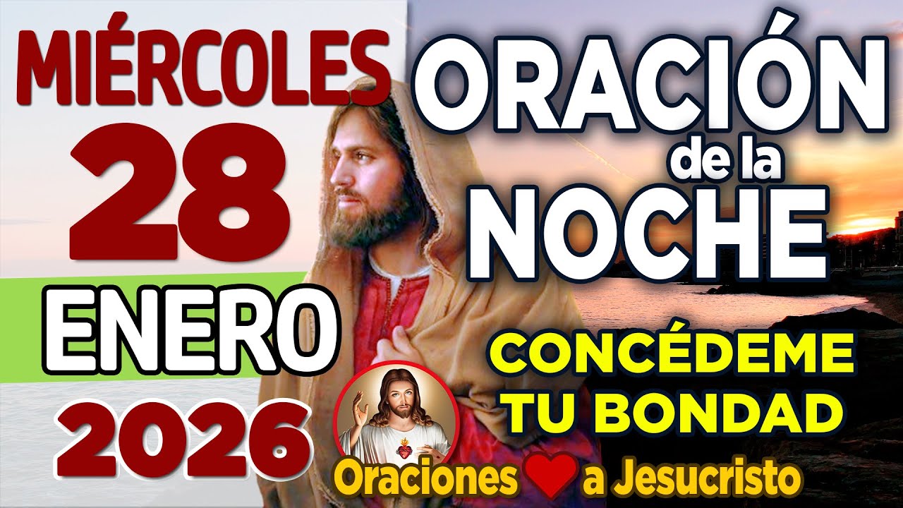 Oración de la noche de hoy Miércoles 28 de Enero de 2026 + JEREMÍAS 1:8 No hay Razón para Temer