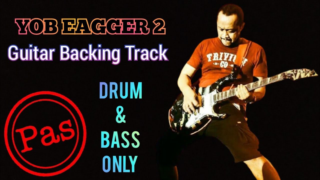 Yob Eagger 2 - Guitar Backing Track ( Pas Band ) lirik , karaoke