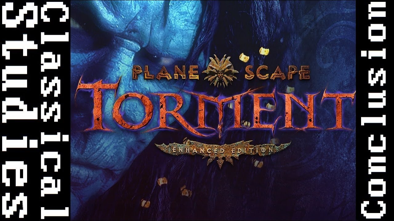 Classical Studies - Planescape: Torment (Conclusion)