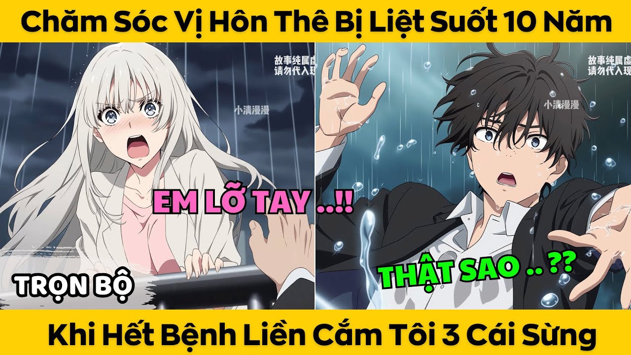 Chăm Sóc Vị Hôn Thê Bị Liệt Suốt 10 Năm - Khi Hết Bệnh Liền Cắm Tôi 3 Cái Sừng
