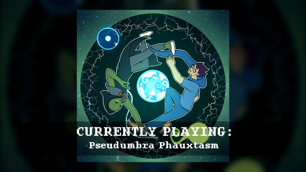 Land of Fans and Music 4 - 72.  Pseudumbra Phauxtasm
