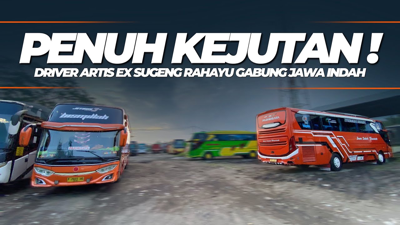 DRIVER ARTIS EX SUGENG RAHAYU GABUNG PO JAWA INDAH TRANSINDO JALAN TAPAL KUDA🔥