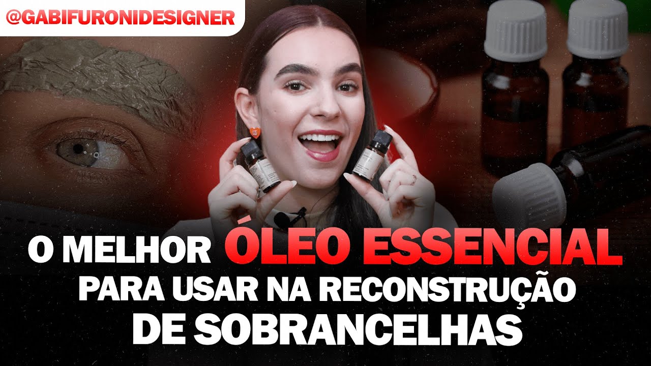 QUAL O MELHOR ÓLEO ESSENCIAL PARA USAR NA RECONSTRUÇÃO DE SOBRANCELHAS?
