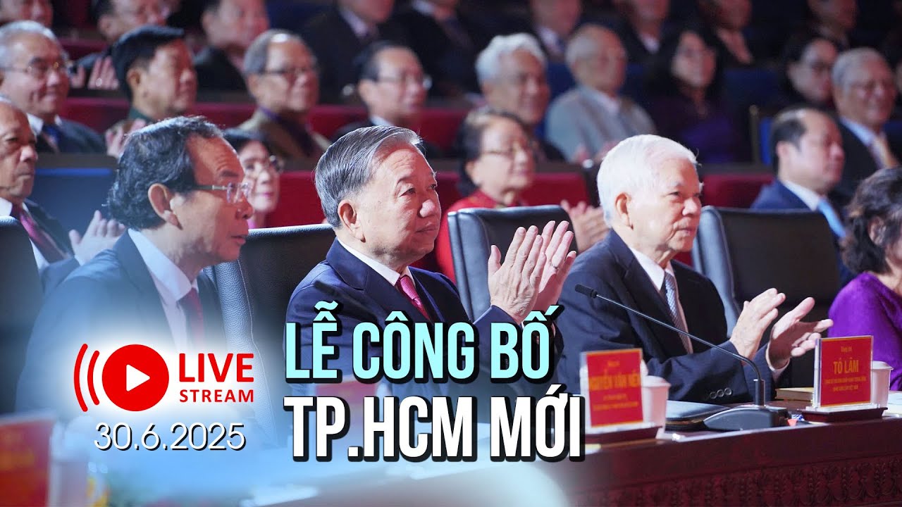 TRỰC TIẾP: Lễ công bố các Nghị quyết, Quyết định thành lập thành phố, Đảng bộ và lãnh đạo TP.HCM