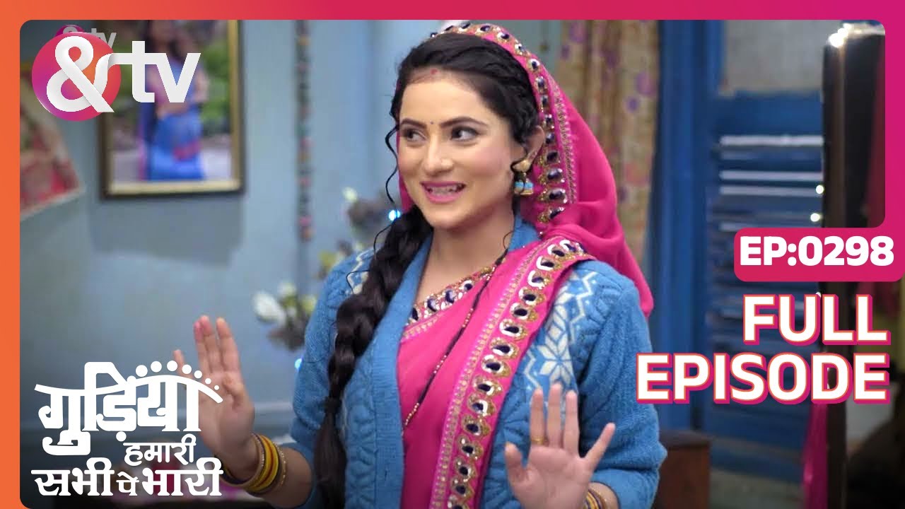 EP 298Gudiya humari sabhi pe bhari- Индийское телешоу хинди - и телевидение