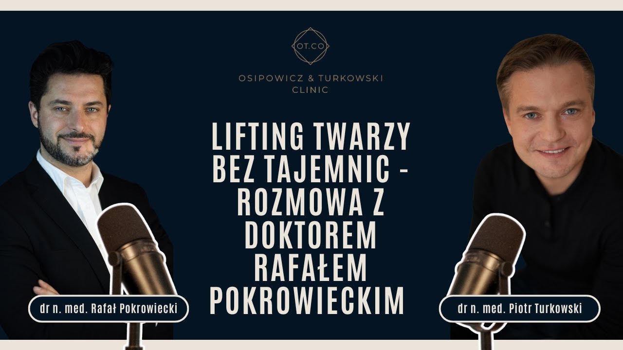 Lifting Twarzy bez Tajemnic - Rozmowa z Dr Rafałem Pokrowieckim