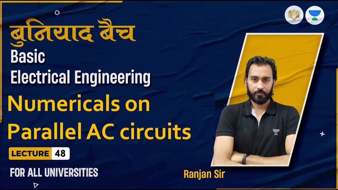Lec#48  Numericals on Parallel AC circuits | BEE | बुनियाद बैच | Ranjan Sir