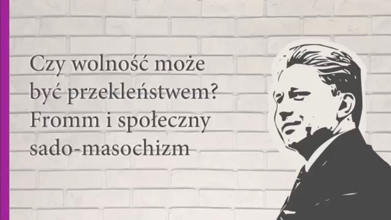 Czy wolność może być przekleństwem? Erich Fromm i społeczny sado-masochizm
