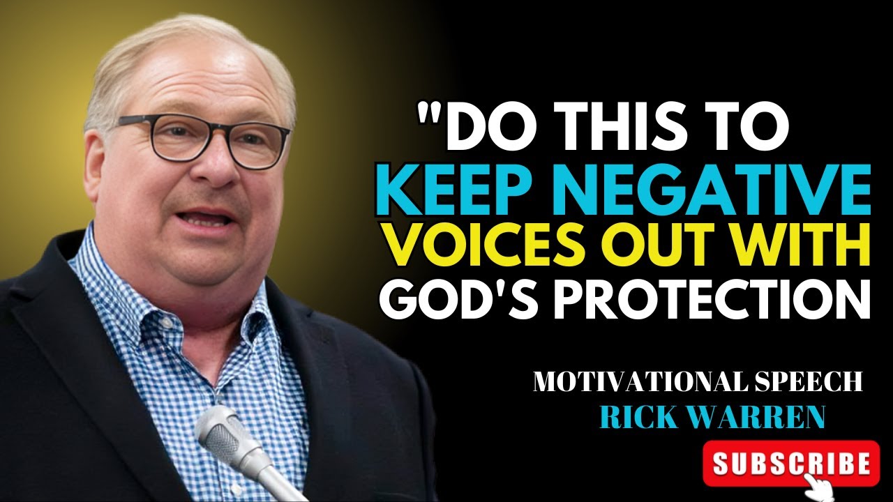 DoThis to Keep Negative Voices Out with God's Protection,Powerful Motivational Speech by Rick Warren