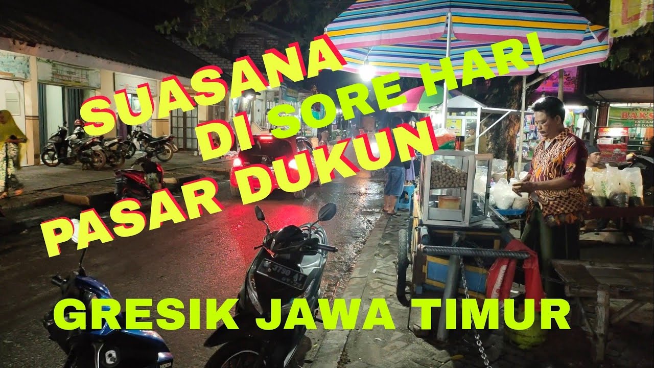 SUASANA DI SORE HARI PASAR DUKUN-GRESIK-JAWA TIMUR