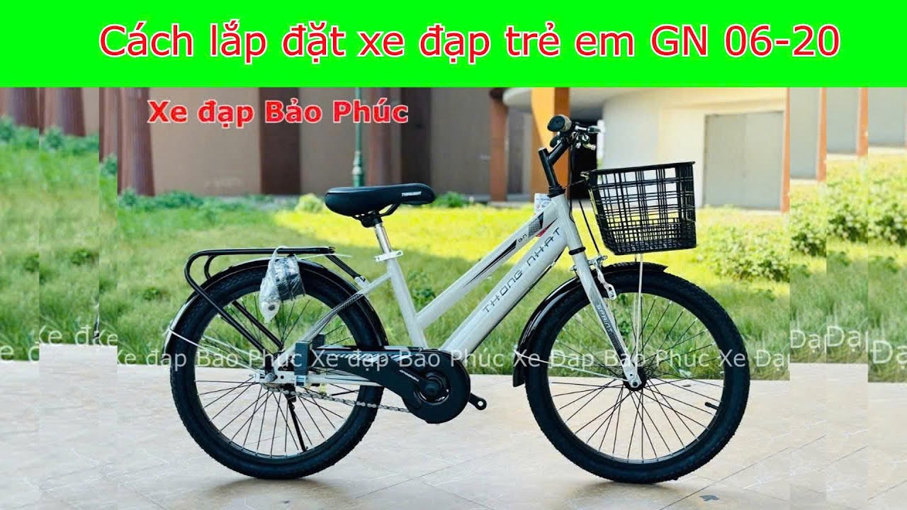 Cách lắp đặt xe đạp trẻ em Thống Nhất GN 06-20 dễ hiểu I Hotline 0964.682.566