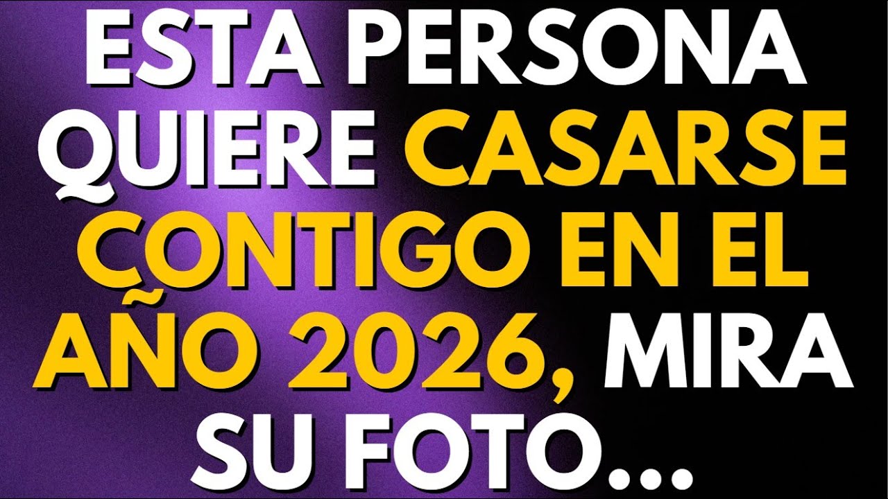 ESTA PERSONA QUIERE CASARSE CONTIGO EN EL AÑO 2026, MIRA SU FOTO