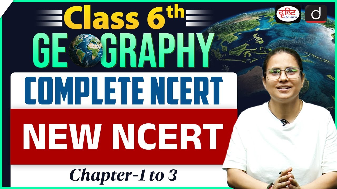 NCERT Foundation Series | Class 6 Geography (New NCERT) – Chapters 1 to 3 | UPSC | Drishti IAS