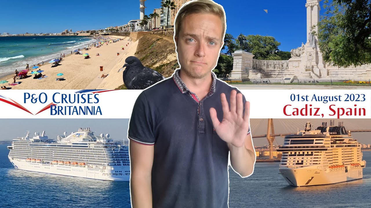 P&O Britannia Mediterranean Cruise - Day 12 [01st August 2023] - Cádiz, Spain