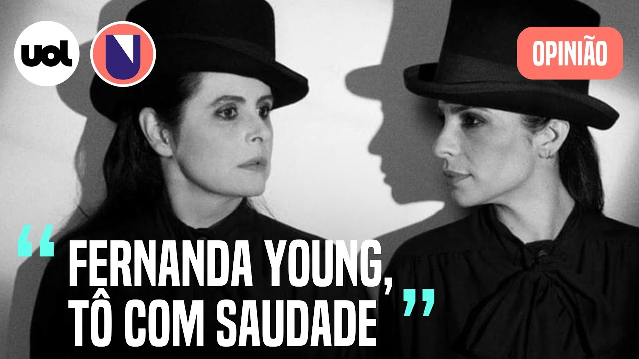 Você sabe o que é ser uma garota nesse mundo? Fernanda Young que me ensinou