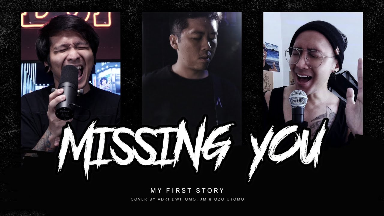 Missing You - MY FIRST STORY 【Cover by Adri Dwitomo, JM, & Ozo Utomo】