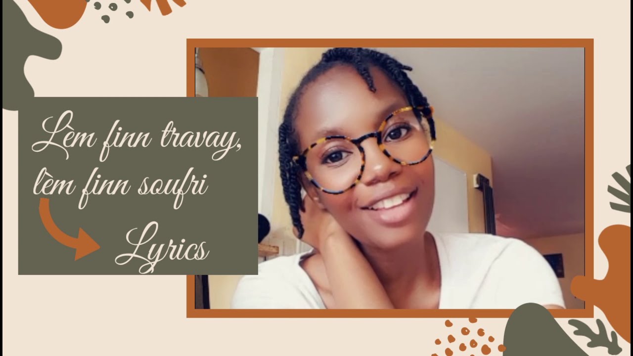 LÉ'M FINN TRAVAY, LÈ'M FINN SOUFRI ( LYRICS )🎶🎼🎵🎤🎹🎸