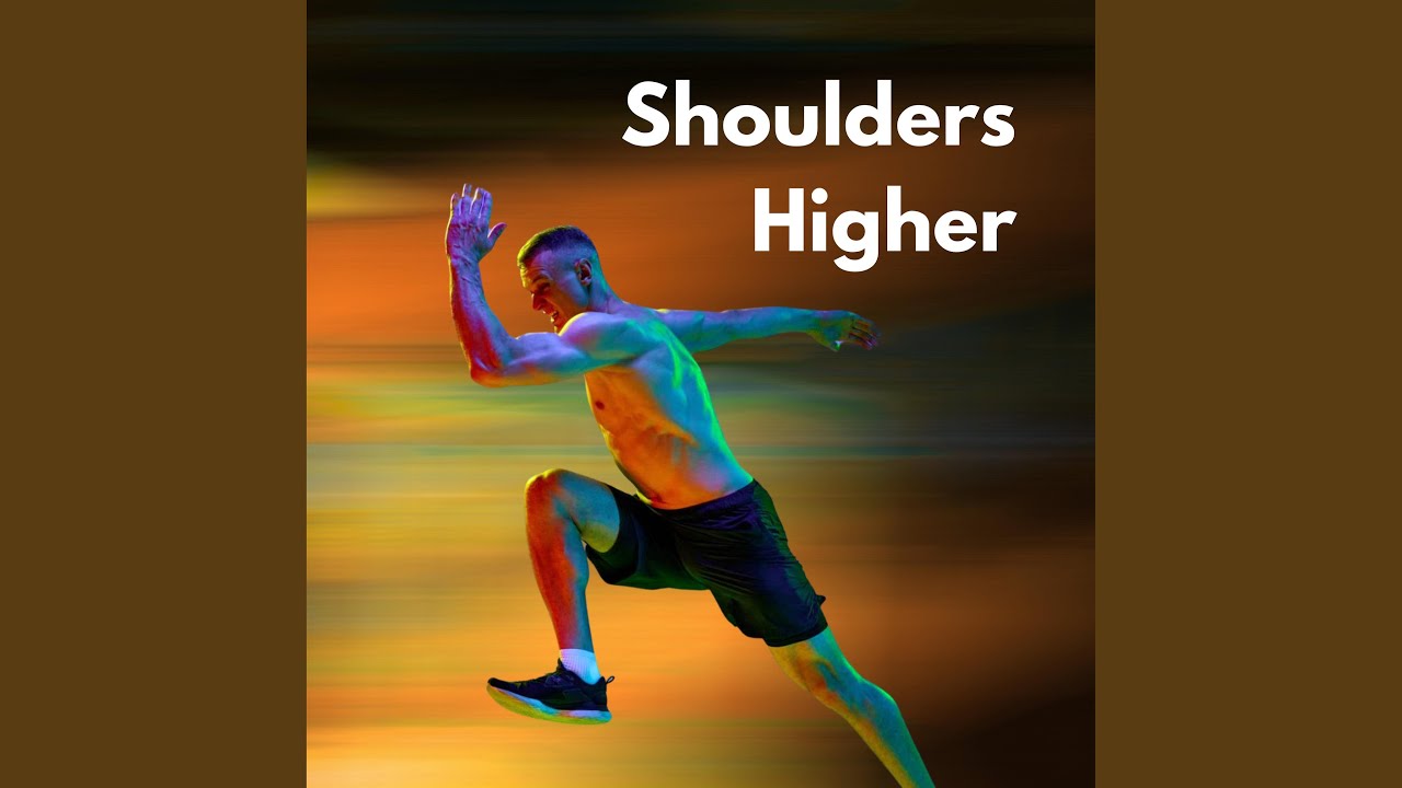 Shoulders Higher