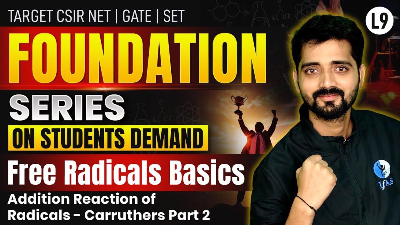 Addition Reaction Of Radicals -Carruthers Part 2 | Foundation Series | CSIR NET Dec 2024 | L9 | IFAS