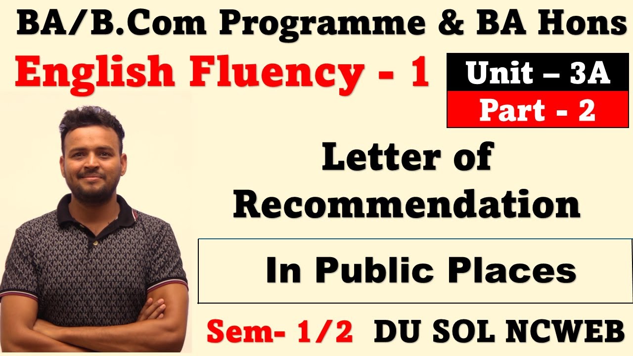 Letter of Recommendation  Unit 3 A / English Fluency 1 / Semester 1/2 BA Programme & B.Com Programme