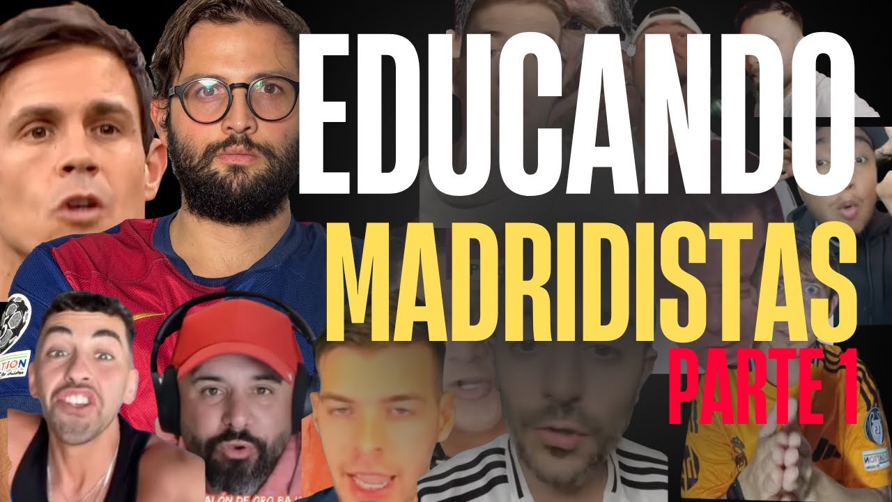 EDUCANDO MADRIDISTAS PT.1
