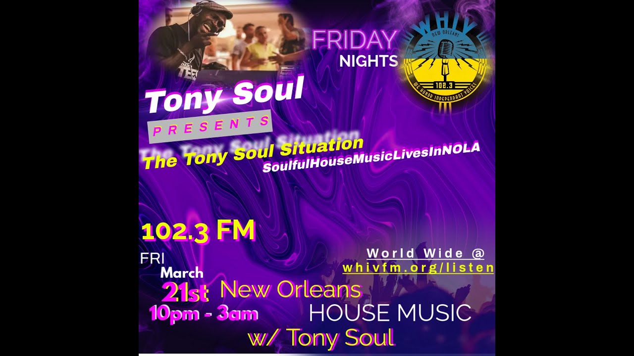 The Tony Soul Situation 102.3 FM New Orleans WHIVFM.ORG Friday Night Live.... 10pm - 3am (21 March)