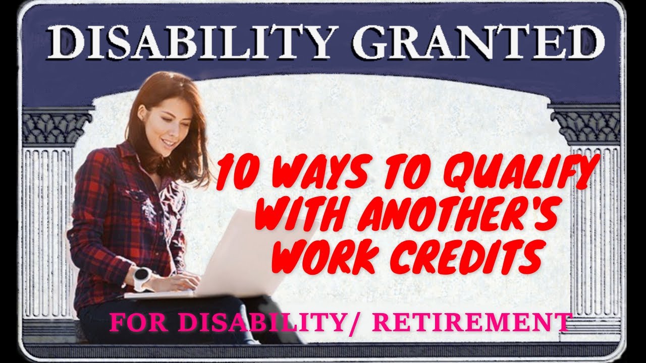 10 EXAMPLES OF USING ANOTHER'S WORK CREDITS TO QUALIFY FOR SSDI OR INCREASE YOUR SSDI BENEFITS