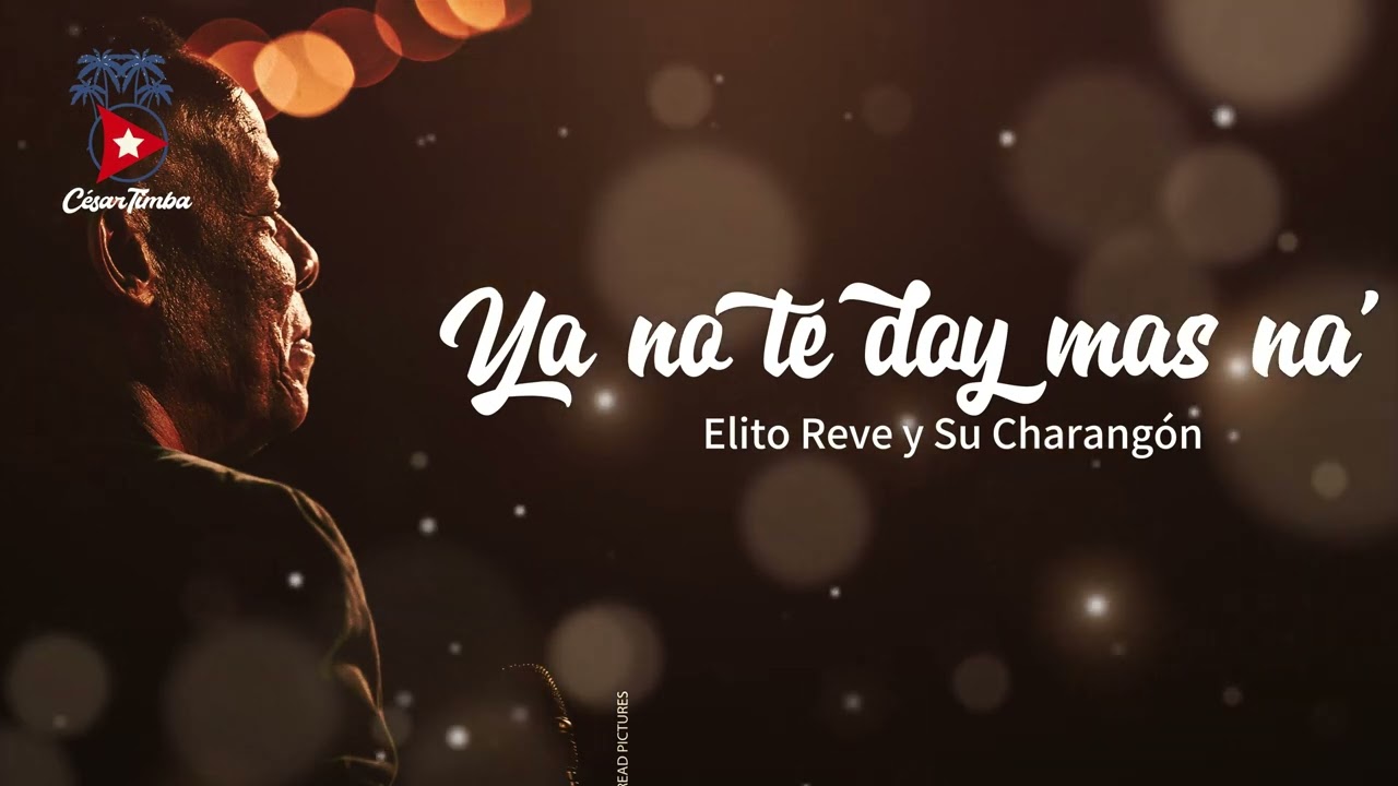 Elito Reve y Su Charangón -  Ya no te doy más na -  Música Cubana de la Mata