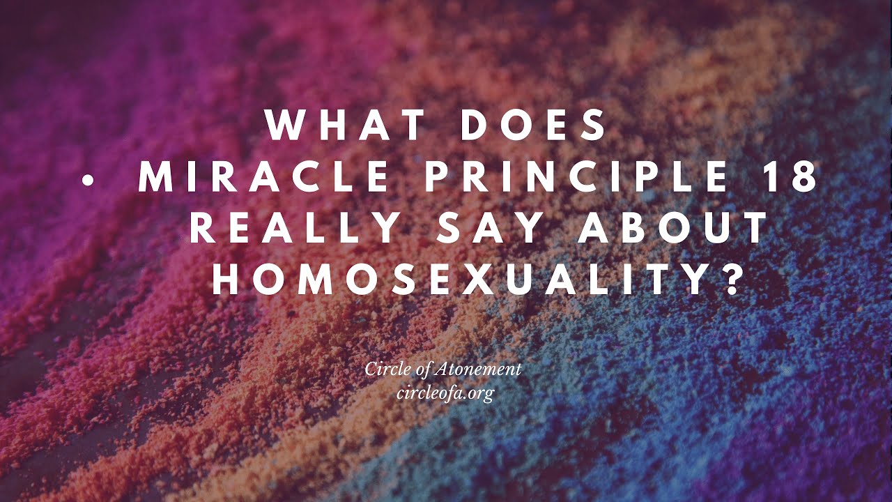 What Does ACIM Miracle Principle 18 Really Say About Homosexuality? (A Course in Miracles)