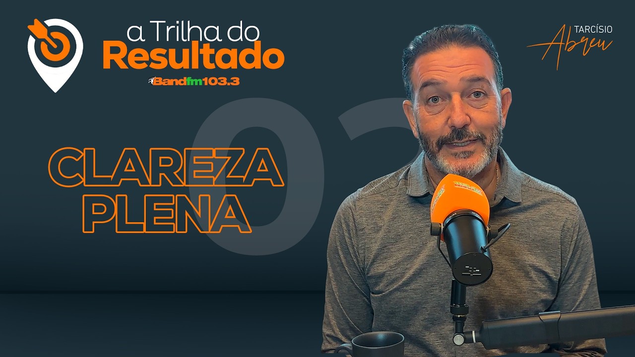 A TRILHA DO RESULTADO - OS 4 PILARES, O PILAR DA CLAREZA PLENA #02